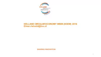 HOLLAND CIRCULAR ECONOMY WEEK (HCEW) 2018  Elmer.rietveld@tno.nl  SHARING INNOVATION  1  Circular