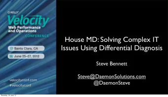 House MD: Solving Complex IT  Issues Using Differential Diagnosis  Steve Bennett