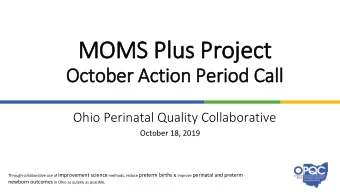 MOMS Plu  lus Project  October Action Period Call  Ohio Perinatal Quality Collaborative  October