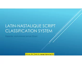 LATIN-NASTALIQUE SCRIPT  CLASSIFICATION SYSTEM  Presenter: Muhammad Usman Ghani  Latin script is