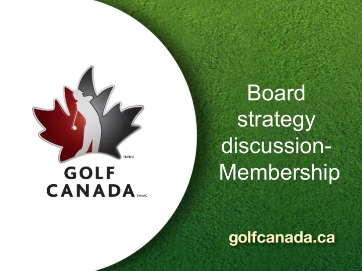 board strategy discussion membership purpose of review