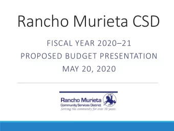 Rancho Murieta CSD  FISCAL YEAR 202021  PROPOSED BUDGET PRESENTATION  MAY 20, 2020  Order o  of