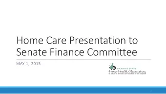 Home Care Presentation to  Senate Finance Committee  MAY 1, 2015  1  Who is the Granite State Home
