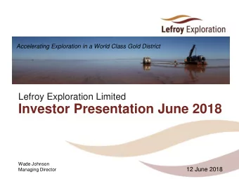 Investor Presentation June 2018  Wade Johnson  12 June 2018  Managing Director  Disclaimer  This