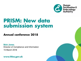 PRISM: New data  submission system  Annual conference 2018  Nick Jones  Director of Compliance and