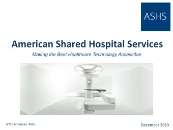 Making the Best Healthcare Technology Accessible  NYSE American: AMS  December 2019  Safe Harbor