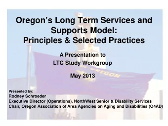 Oregons Long Term Services and  Supports Model:  Principles &amp; Selected Practices  A