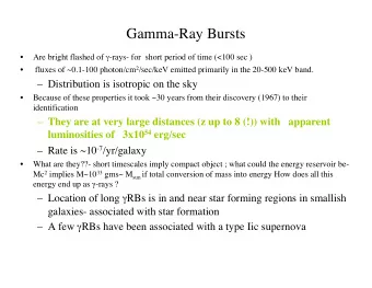 Gamma-Ray Bursts   Are bright flashed of  -rays- for  short period of time (&lt;100 sec )
