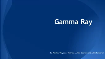 Gamma Ray  By Matthew Maycock, Weiyuan Li, Ben Caimano and Arthy Sundaram  Agenda  Gamma Language