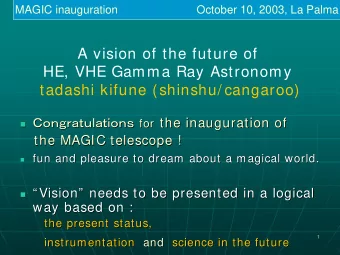 A vision of the future of  HE, VHE Gamma Ray Astronomy  tadashi kifune (shinshu/ cangaroo)