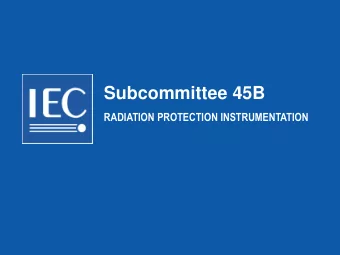 Subcommittee 45B RADIATION PROTECTION INSTRUMENTATION  SC 45B  Current Standardisation Work  of