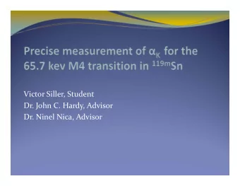 Victor Siller, Student Dr. John C. Hardy, Advisor Dr. Ninel Nica, Advisor  Overview  Internal