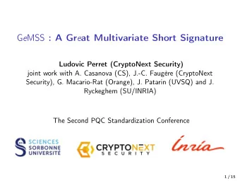 G e MSS : A Gr e at Multivariate Short Signature  Ludovic Perret (CryptoNext Security)  joint work