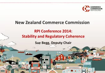 New Zealand Commerce Commission  RPI Conference 2014:  Stability and Regulatory Coherence Sue Begg,
