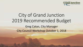 2019 Recommended Budget  Greg Caton, City Manager  City Council Workshop October 1, 2018  Agenda