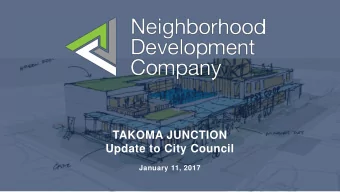 TAKOMA JUNCTION  Update to City Council  January 11, 2017  TAKOMA JUNCTION  Update to City Council