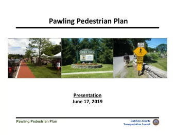 Pawling Pedestrian Plan  Presentation  June 17, 2019  Pawling Pedestrian Plan  Dutchess County