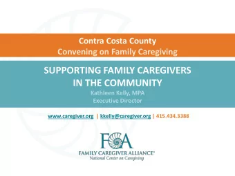 SUPPORTING FAMILY CAREGIVERS  IN THE COMMUNITY  Kathleen Kelly, MPA  Executive Director