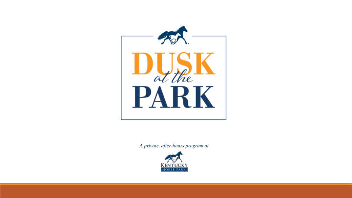 a private after hours program at what is dusk at the park