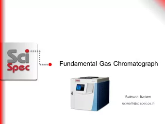 Fundamental Gas Chromatograph  Ratimarth  Bunlorm  ratimarth@scispec.co.th  Chromatography