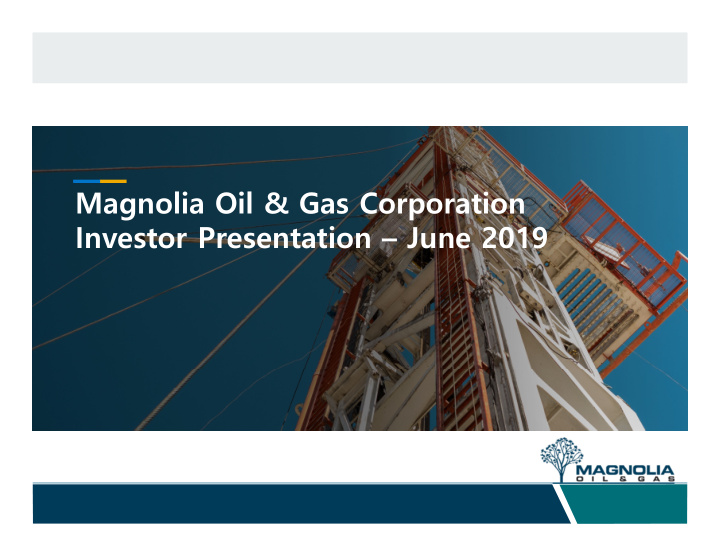 magnolia oil amp gas corporation investor presentation