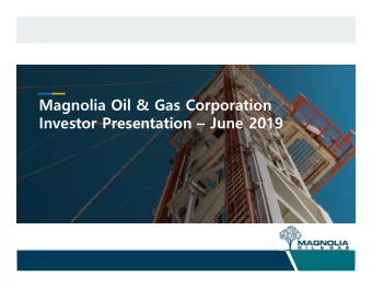 Magnolia Oil &amp; Gas Corporation  Investor Presentation  June 2019  Disclaimer  FORWARD