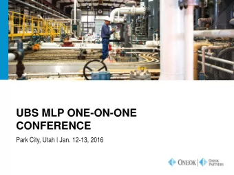 UBS MLP ONE-ON-ONE  CONFERENCE  Park City, Utah | Jan. 12-13, 2016  FORWARD-LOOKING STATEMENTS