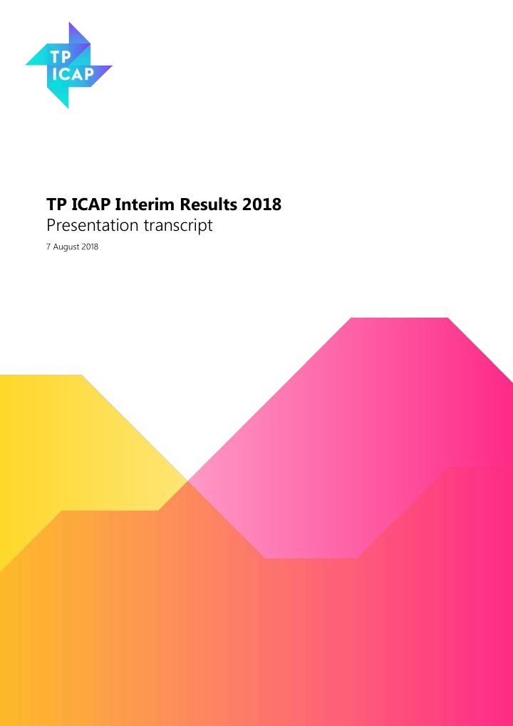 tp icap interim results 2018 presentation transcript