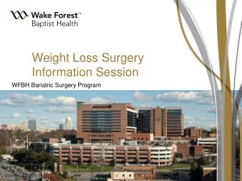 Information Session  WFBH Bariatric Surgery Program What makes us different?  Center of