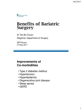 Benefits of Bariatric  Surgery  Dr Tan Bo Chuan  Registrar, Department of Surgery  GP Forum  27 May