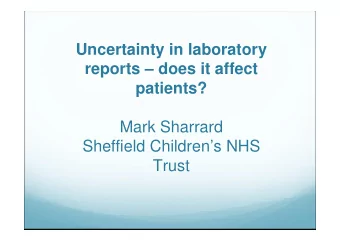 Uncertainty in laboratory  reports  does it affect  patients?  Mark Sharrard  Sheffield