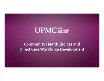 Community HealthChoices and  Direct Care Workforce Development  1  Integrated Delivery &amp;