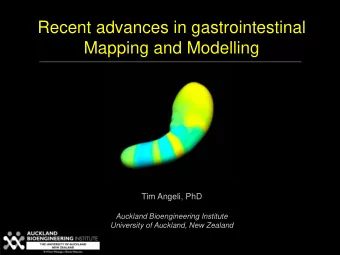Recent advances in gastrointestinal  Mapping and Modelling  Tim Angeli, PhD  Auckland