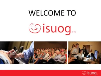 WELCOME TO  ISUOG Mission and Vision  Vision  ISUOGs long term vision is that every woman in the