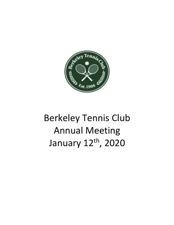 Berkeley Tennis Club  Annual Meeting January 12 th , 2020 BTC Annual Meeting Agenda January 12,