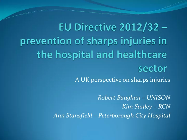 a uk perspective on sharps injuries robert baughan unison