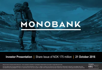Investor Presentation  | Share Issue of NOK 175 million | 21 October 2016  Arranged by: Solely for