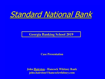 Standard National Bank  Georgia Banking School 2019  Case Presentation  John Hairston - Hancock