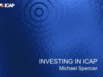 INVESTING IN ICAP  Michael Spencer  INTRODUCTION   The worlds largest voice and electronic