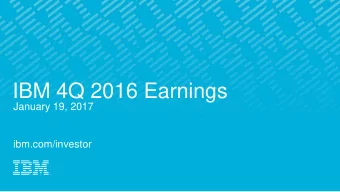 IBM 4Q 2016 Earnings  January 19, 2017  ibm.com/investor  Forward Looking Statements and Non-GAAP