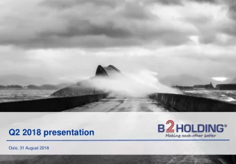 Q2 2018 presentation  Oslo, 31 August 2018  Highlights Q2 2018  Overview  All-time high gross cash
