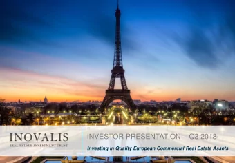INVESTOR PRESENTATION  Q3 2018  Investing in Quality European Commercial Real Estate Assets  Why