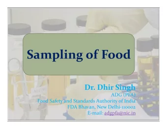 Sampling of Food  Dr. Dhir Singh  ADG (PFA)  Food Safety and Standards Authority of India  FDA