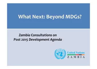 What Next: Beyond MDGs?  Zambia Consultations on  Post 2015 Development Agenda  What is the Zambian