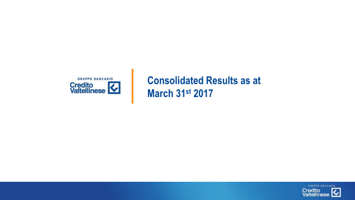consolidated results as at march 31 st 2017