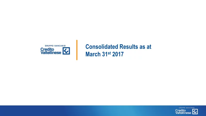consolidated results as at march 31 st 2017