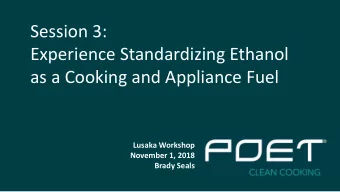 Session 3:  Experience Standardizing Ethanol  as a Cooking and Appliance Fuel  Lusaka Workshop