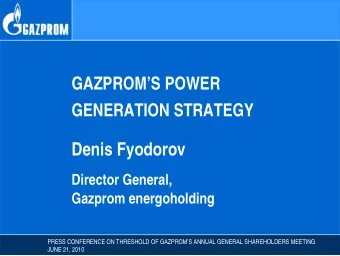 Denis Fyodorov  Director General,  Gazprom energoholding  PRESS CONFERENCE ON THRESHOLD OF