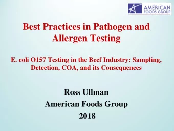Best Practices in Pathogen and  Allergen Testing  E. coli O157 Testing in the Beef Industry: