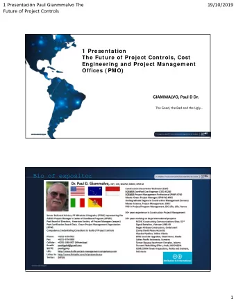 Bio of expositor  1 1 Presentacin Paul Gianmmalvo The  19/10/2019 Future of Project Controls  To